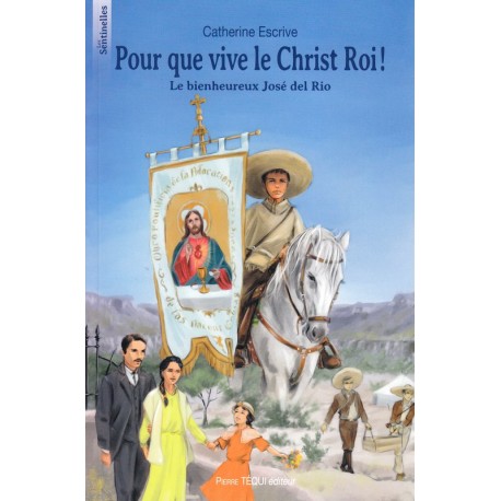 Pour que vive le Christ Roi ! Le bienheureux José del Rio