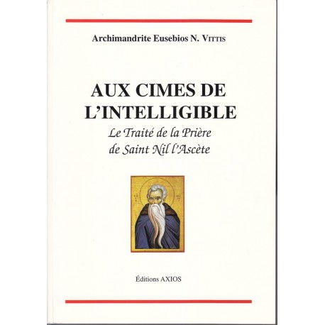 Aux cimes de l'intelligible. Le traité de la prière de Saint Nil l'Ascète