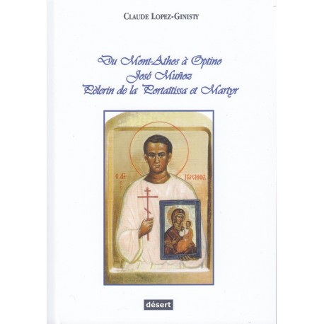 Du Mont Athos à Optino. José Muñoz, pélerin de la Portaïtissa et martyr