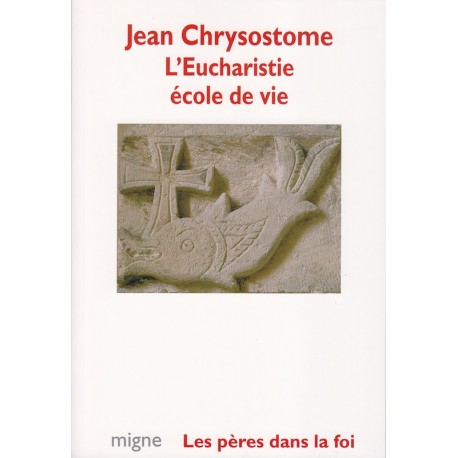 L'Eucharistie école de vie. Jean Chrysostome