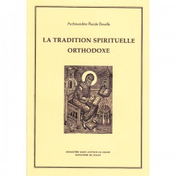 La tradition spirituelle orthodoxe. Archimandrite Placide Deseille.