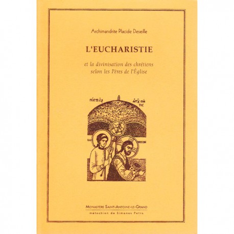 L'Eucharistie et la divinisation des chrétiens selon les Pères de l'Eglise.