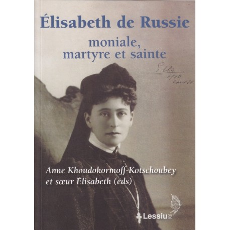Elisabeth de Russie moniale, martyre et sainte