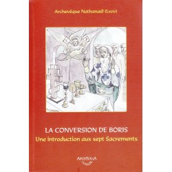 La conversion de Boris. Une introduction aux sept Sacrements