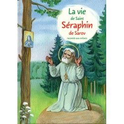 La vie de Saint Séraphin de Sarov racontée aux enfants