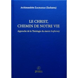 Le Christ chemin de notre vie - Approche de la Théologie du starets Sophrony