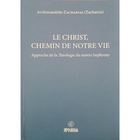 Le Christ chemin de notre vie - Approche de la Théologie du starets Sophrony