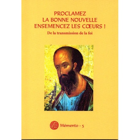 Proclamez la bonne nouvelle, ensemencez les coeurs !