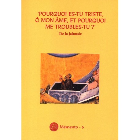 Pourquoi es-tu triste Ô mon âme, et pourquoi me troubles-tu ? De la jalousie