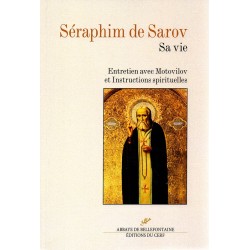 Séraphim de Sarov. Sa vie. Entretien avec motovilov et instructions spirituelles