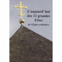 L'aujourd'hui des 12 grandes Fêtes de l'Eglise orthodoxe.