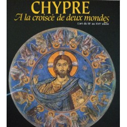 Chypre. A la croisée de deux mondes - L'art du III° au XVI° siècle