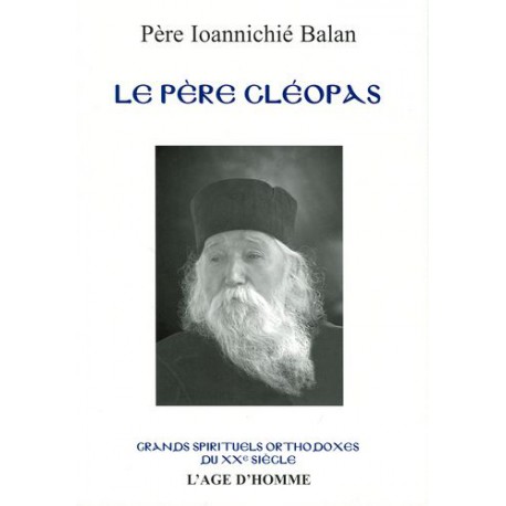 Le père Cléopas. Père Ioannichié Balan.