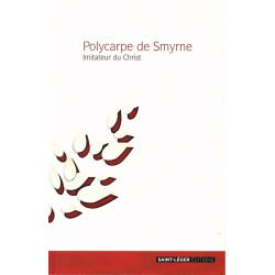 Polycarpe de Smyrne - Imitateur du Christ