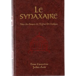 Le Synaxaire. Vie des saints de l'Eglise orthodoxe. Tome 5 - juillet-août.