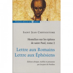 Homélies sur les épîtres de Saint Paul, Lettres aux Romains et aux Éphésiens. Tome 2