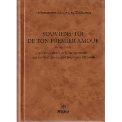 Souviens-toi de ton premier amour. Les trois stades de la vie spirituelle dans la théologie de saint Sophrony l'Athonite