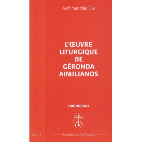 L'oeuvre liturgique de Géronda Aimilianos. Opus 19