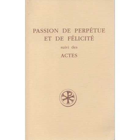 Passion de Perpétue et de Félicité suivi des actes