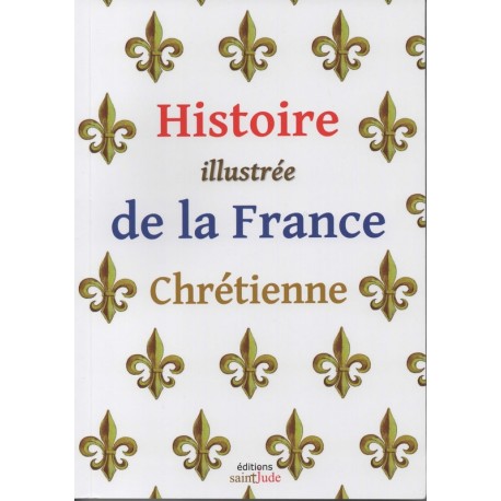 Histoire illustrée de la France Chrétienne