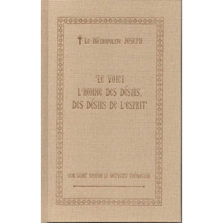 Le voici l'homme des désirs, des désirs de l'esprit - Pensées sur Saint Syméon le Nouveau théologien