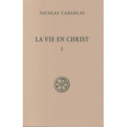 La vie en Christ Tome 1 - Nicolas Cabasilas