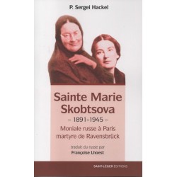 Sainte Marie Skobtsova - Moniale russe à Paris et martyre de Ravensbrück