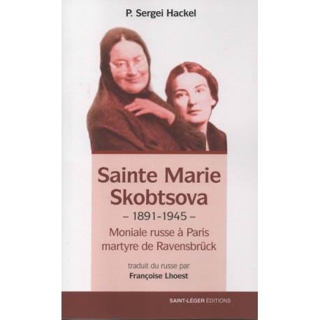 Sainte Marie Skobtsova - Moniale russe à Paris et martyre de Ravensbrück