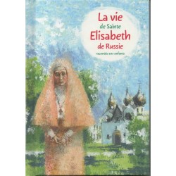 La vie de Sainte Elisabeth de Russie racontée aux enfants