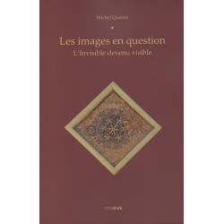 Les images en question - L'invisible devenu visible