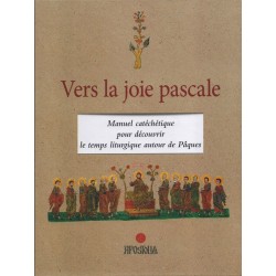 Vers la joie pascale - Manuel catéchétique pour découvrir le temps pascale - Reliure cartonnée
