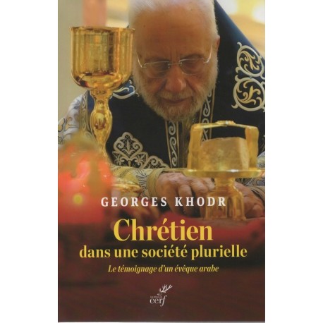 Chrétien dans une société plurielle - Le témoignage d'un évêque arabe