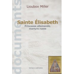 Sainte Elisabeth. Princesse allemande, martyre russe
