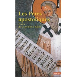 Les Pères apostoliques - Ecrits de la primitive Eglise