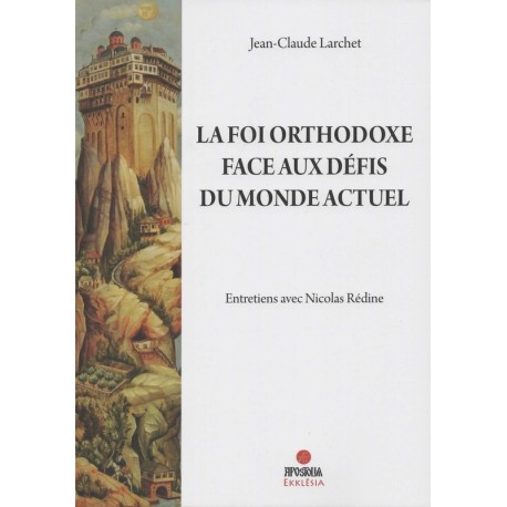 La foi orthodoxe face aux défis du monde actuel