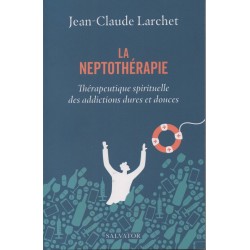 La neptothérapie Thérapeutique spirituelle des addictions dures et douces