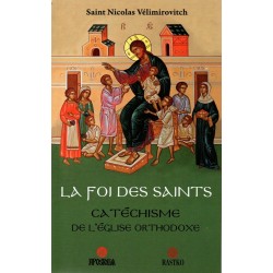 La foi des saints. Catéchisme de l'Eglise orthodoxe