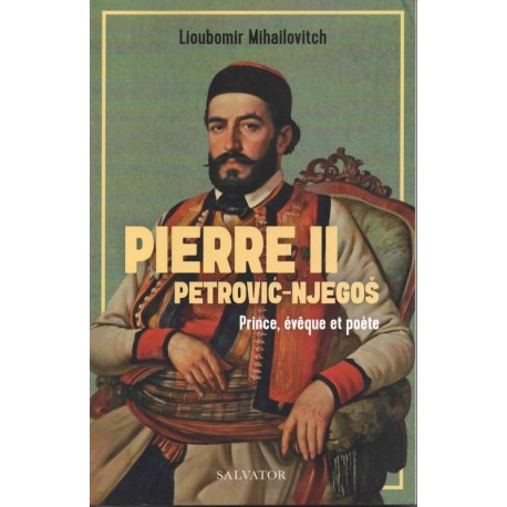 Pierre II Petrović-Njegoš Prince, évêque et poète
