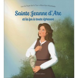 Sainte Jeanne d'Arc et la foi à toute épreuve
