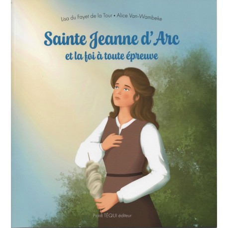 Sainte Jeanne d'Arc et la foi à toute épreuve
