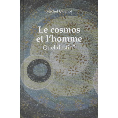 Le cosmos et l'homme. Quel destin ?