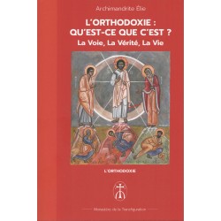 L'Orthodoxie : Qu'est-ce que c'est ? La Voie, La Vérité, La Vie