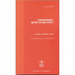 L'Orthodoxie : Qu'est-ce que c'est ? La Voie, La vérité, La vie.