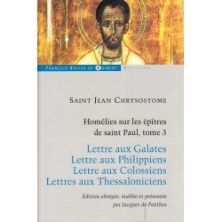 Saint Jean Chrysostome. Homélies sur les épîtres de Saint Paul, tome 3