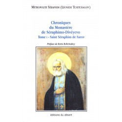 Chroniques du Monastère de Séraphimo - Divéyevo. Tome 1 Saint Séraphim de Sarov