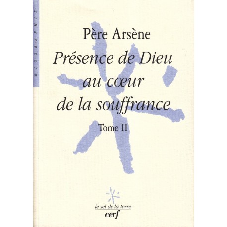 Père Arsène. Présence de Dieu au coeur de la souffrance. Tome 2