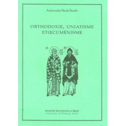 Orthodoxie, uniatisme et oecuménisme. Archimandrite Placide DESEILLE.