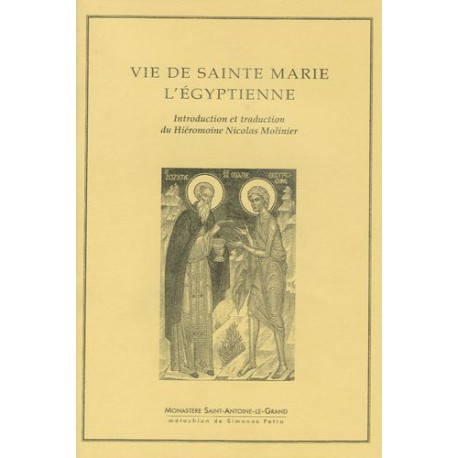 Vie de Sainte Marie l'Egyptienne. Introduction et traduction du Hiéromoine Molinier