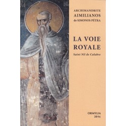 La voie royale. Saint Nil de Calabre. Archimandrite Aimilianos (Tome 7)