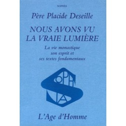 Nous avons vu la vraie lumière. La vie monastique son esprit et ses textes fondamentaux